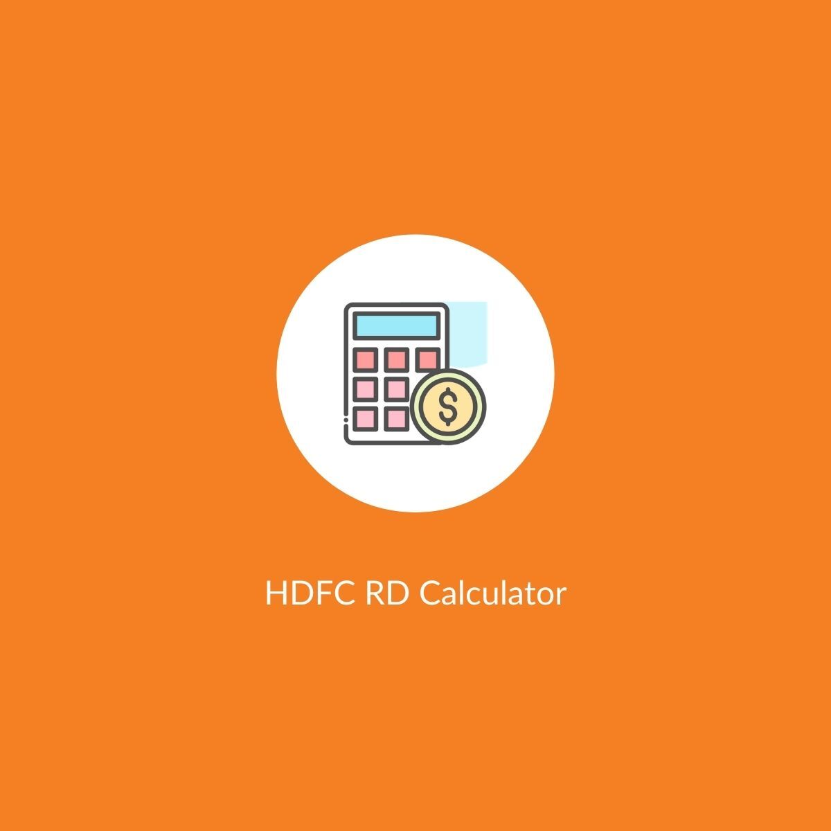 HDFC RD Calculator Calculate HDFC Bank Recurring Deposit Returns